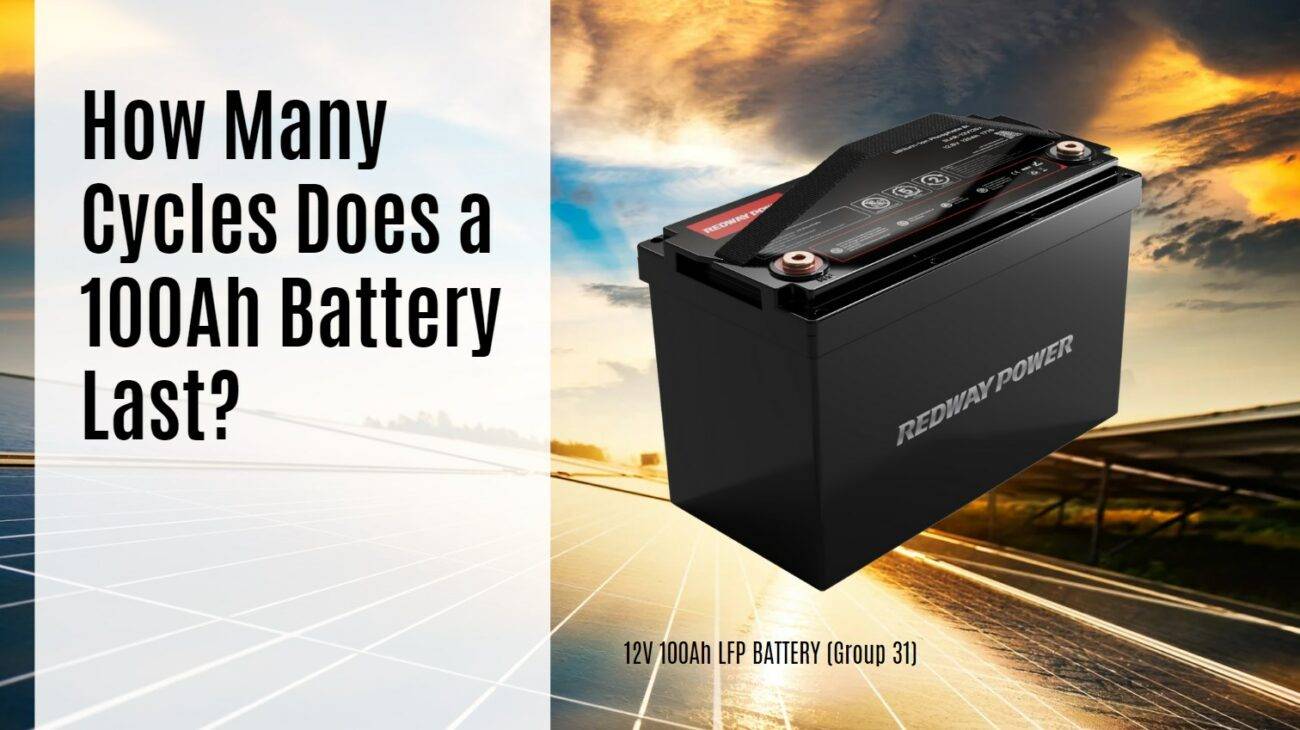 How Many Cycles Does a 100Ah Battery Last? Exploring Battery Lifespan. 12v 100ah rv battery lfp catl eve redway