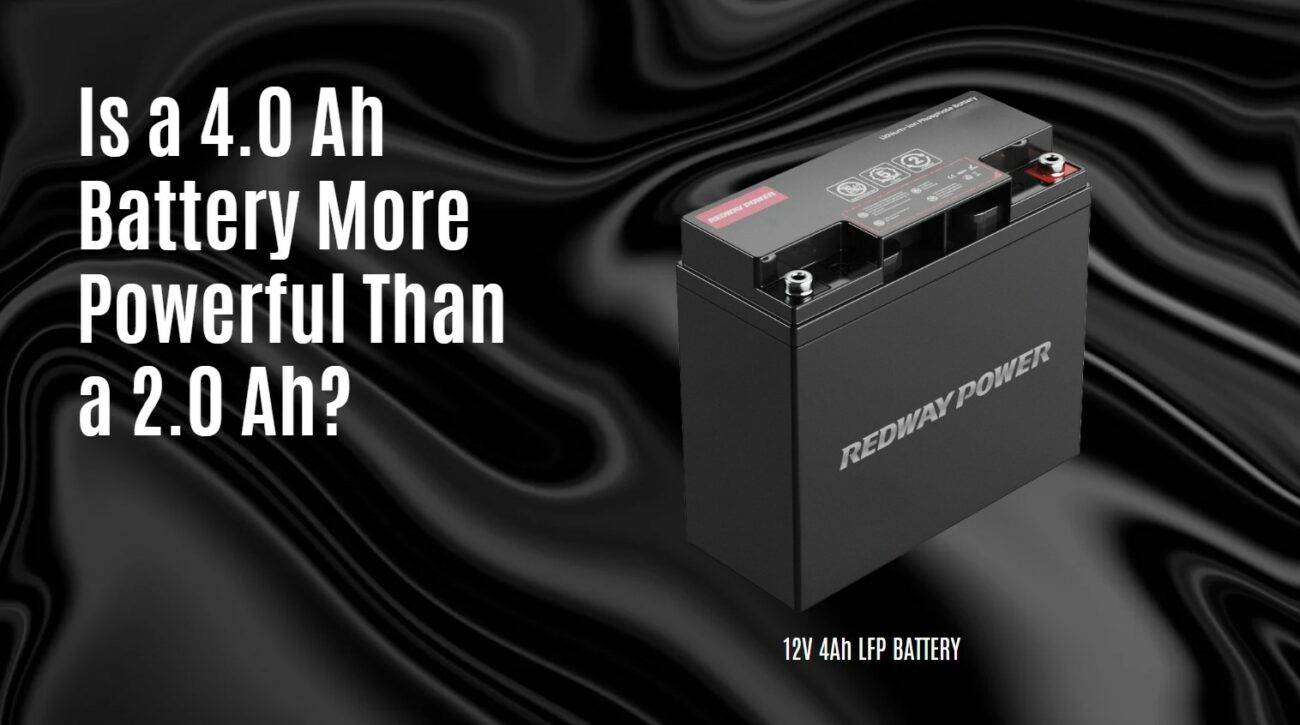 Is a 4Ah Battery More Powerful Than a 2Ah? 12v 4ah lfp battery redway