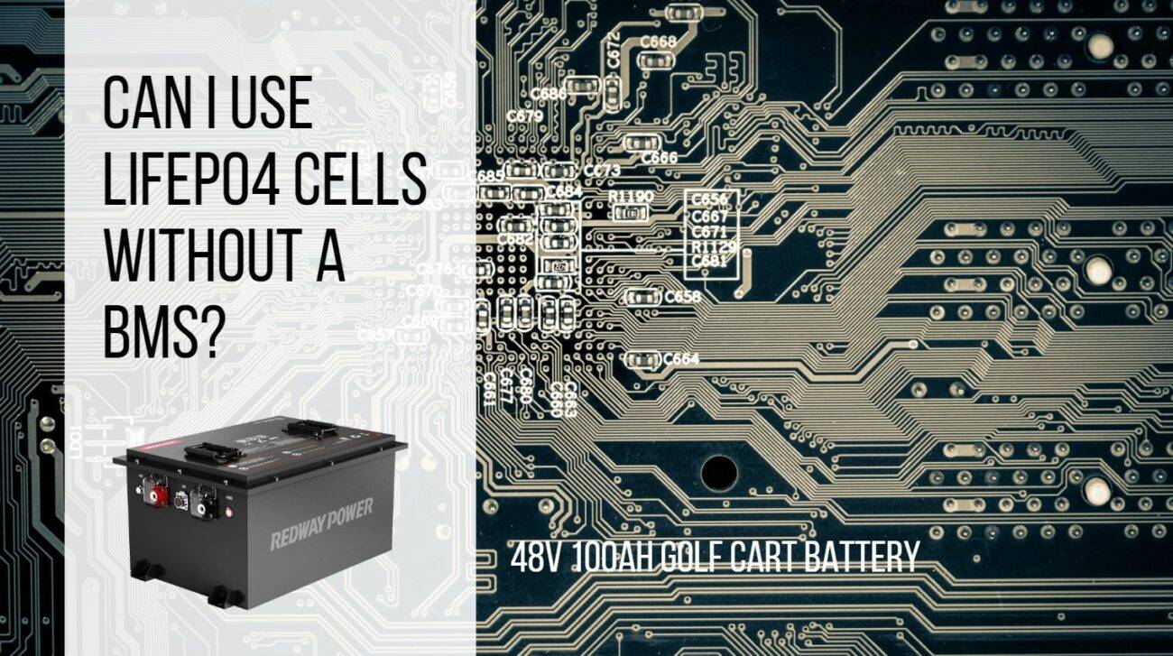 Can I Use LiFePO4 Cells Without a BMS? 48v 100ah golf cart battery lfp top 10 lifepo4