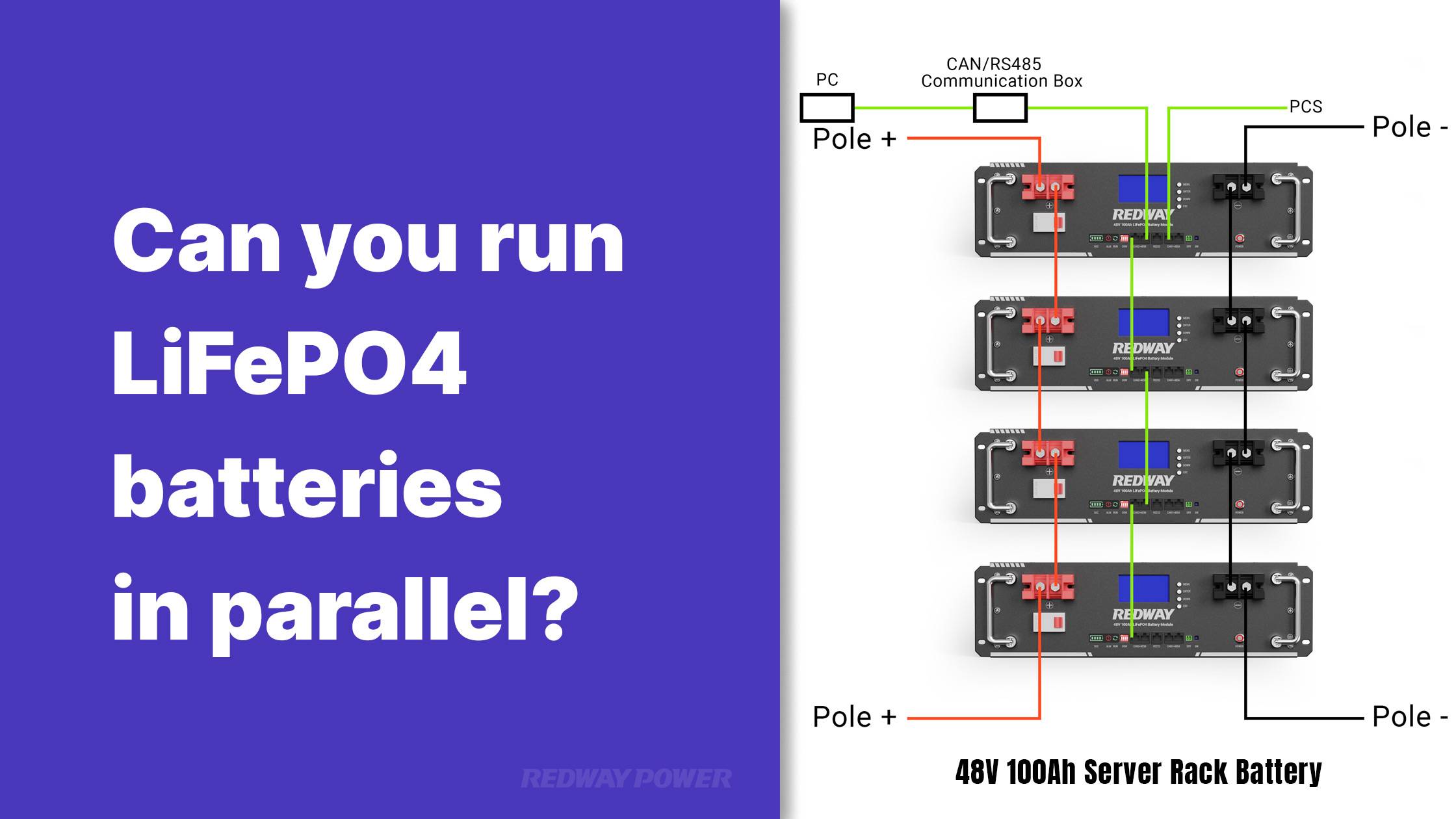 Can you run LiFePO4 batteries in parallel 48v 100ah server rack battery redway