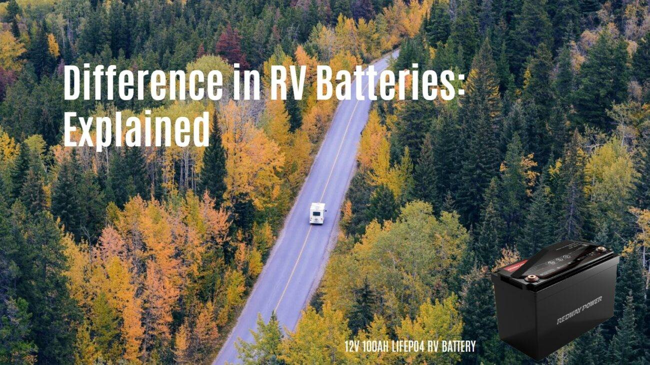 Difference in RV Batteries: Explained. 12V 100AH rv battery lfp catl eve redway