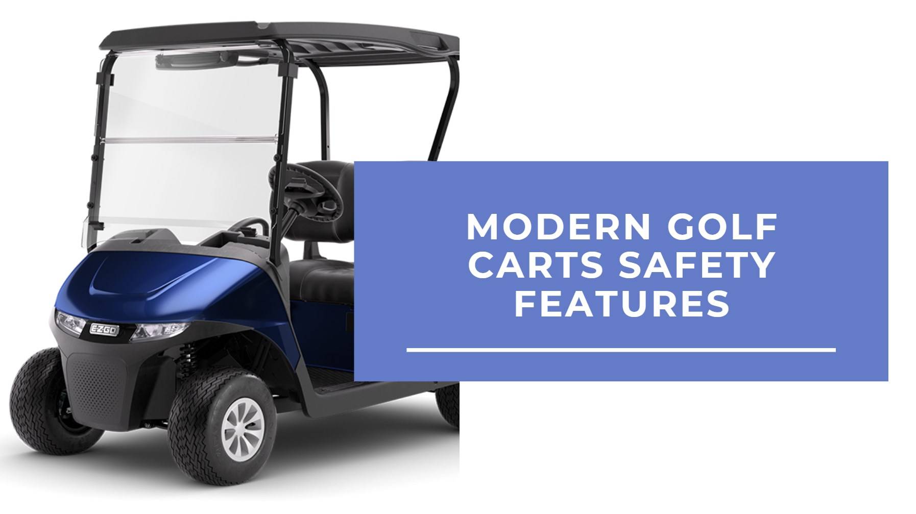 What safety features do modern golf carts have? Safety Features of Golf Carts
