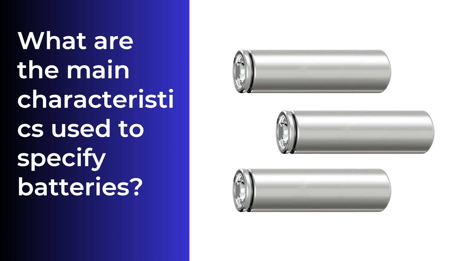 What are the main characteristics used to specify batteries? Battery Basics: Chemistry, Voltage, and Capacity Explained