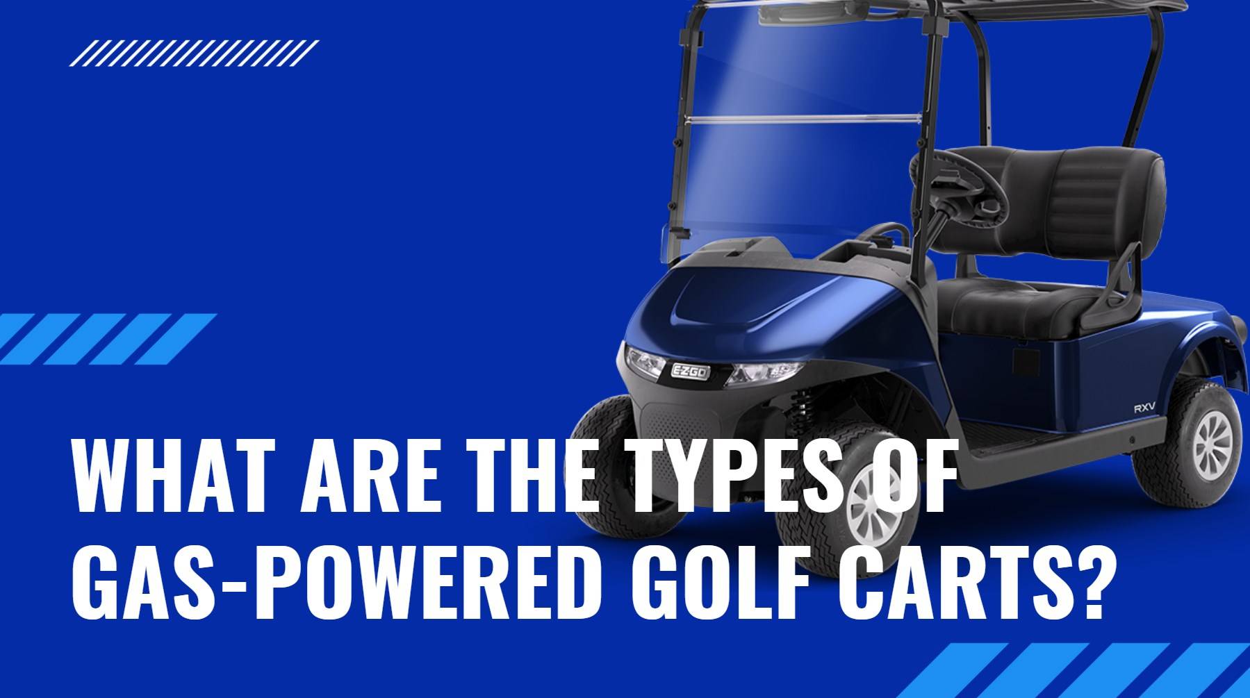 What are the types of gas-powered golf carts?