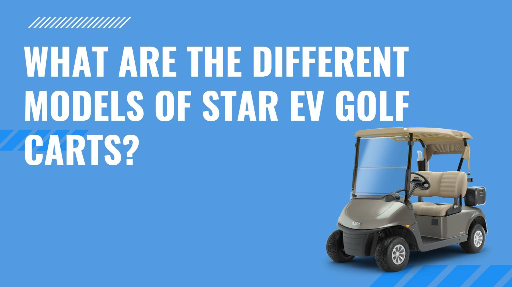 What are the different models of Star EV golf carts?