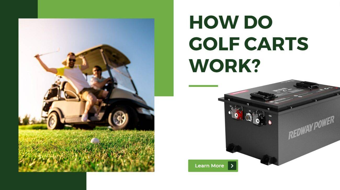 How do Golf Carts Work? 48V 100Ah lithium golf cart battery redway