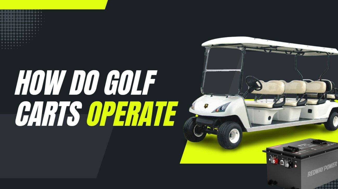 How Do Golf Carts Operate? 48v 100ah lithium golf cart battery redway lifepo4