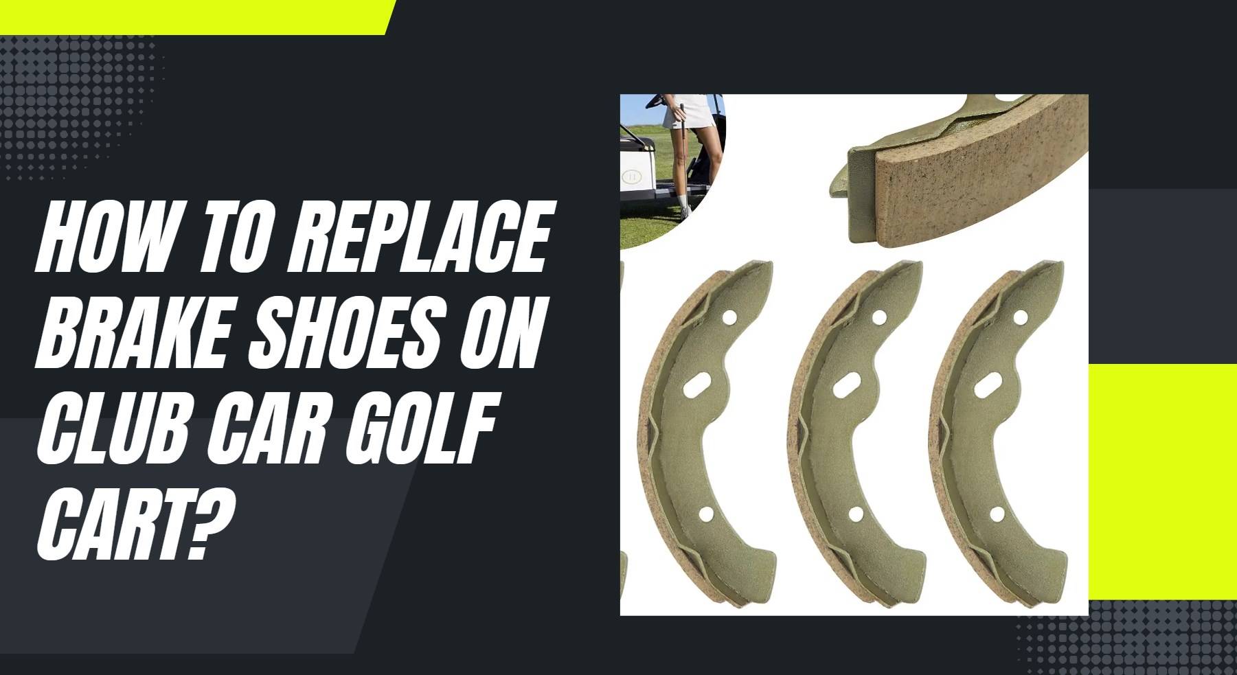 How to replace brake shoes on Club Car golf cart? How Do Golf Carts Operate?