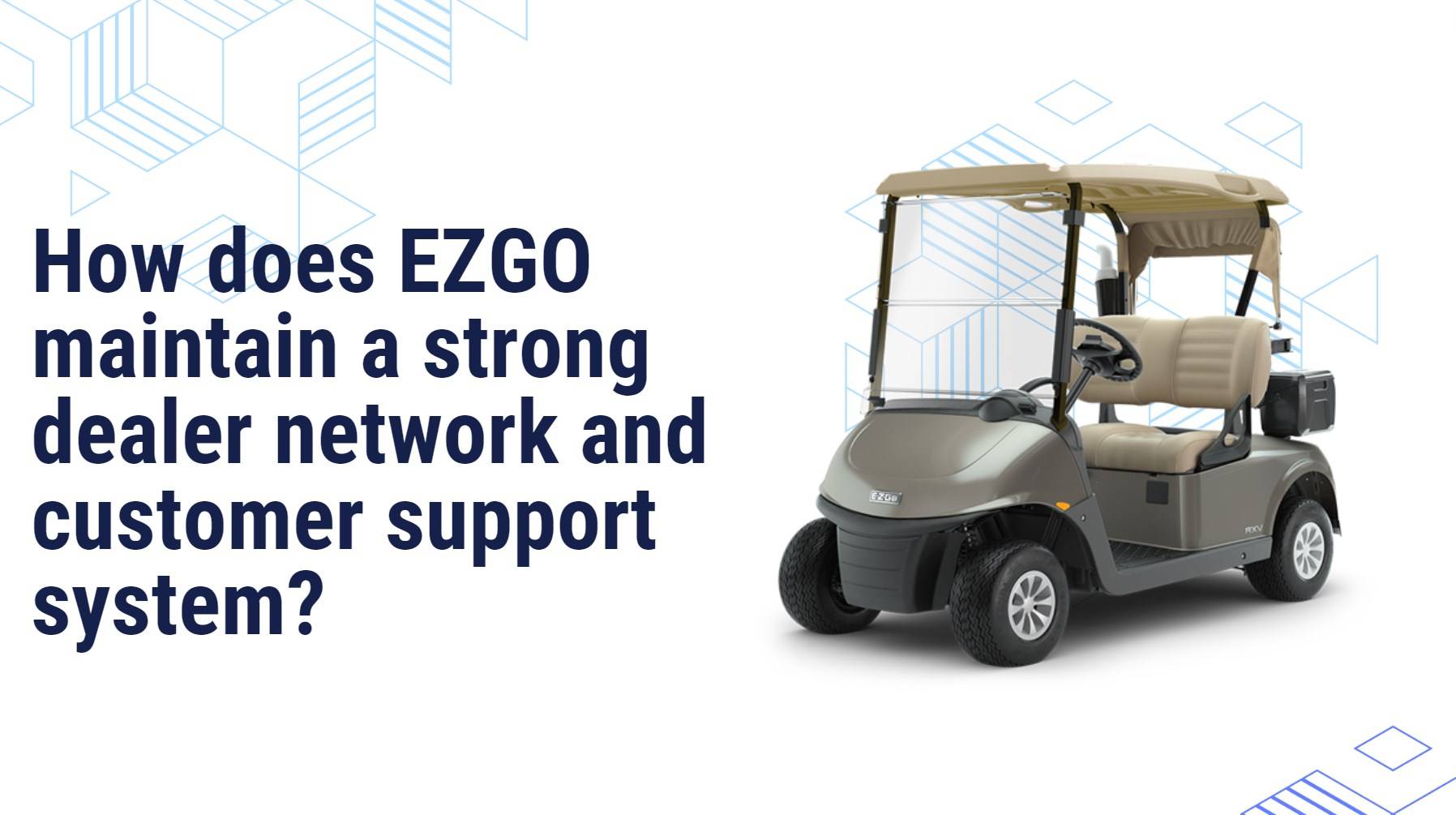 How does EZGO maintain a strong dealer network and customer support system?