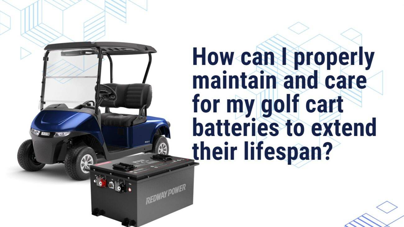 How Can I Maximize the Lifespan and Performance of My EZGO Golf Cart Batteries? 48v 100ah golf cart lithium battery