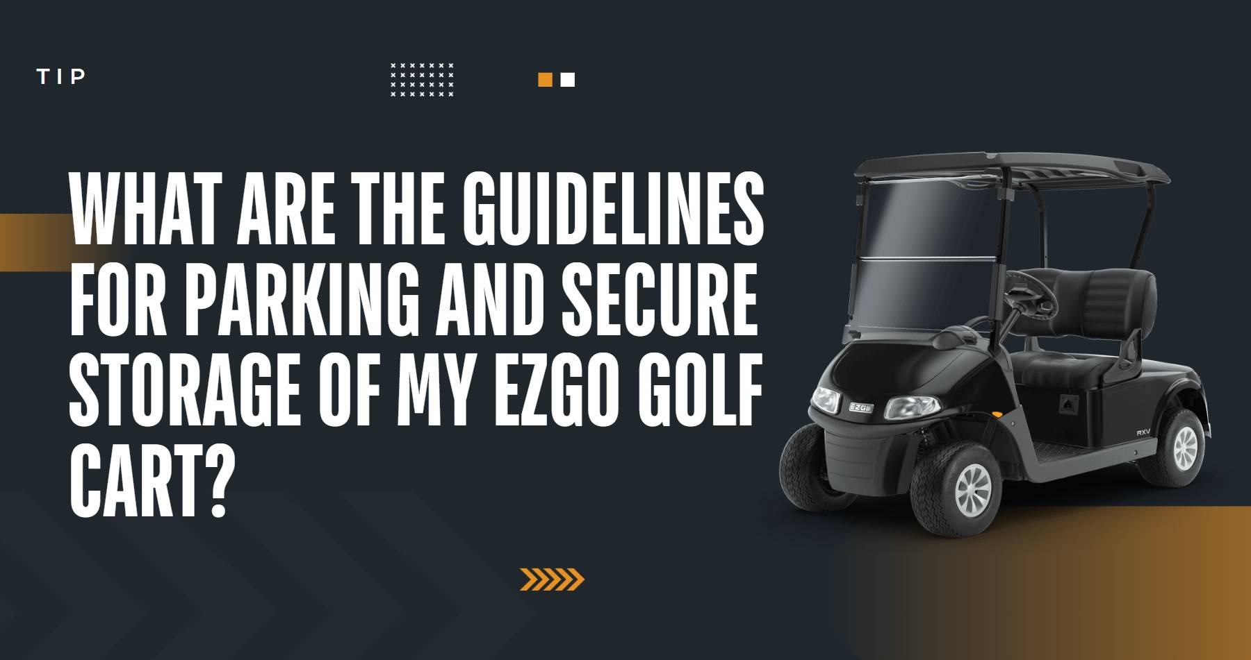 What are the guidelines for parking and secure storage of my EZGO golf cart?
