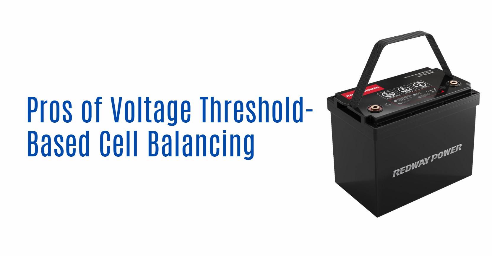 Pros of Voltage Threshold-Based Cell Balancing. 12v 100ah lifepo4 battery rv marine factory oem