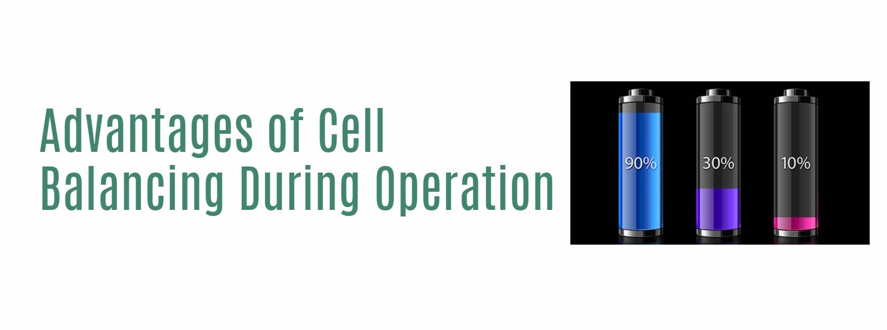 Advantages of Cell Balancing During Operation