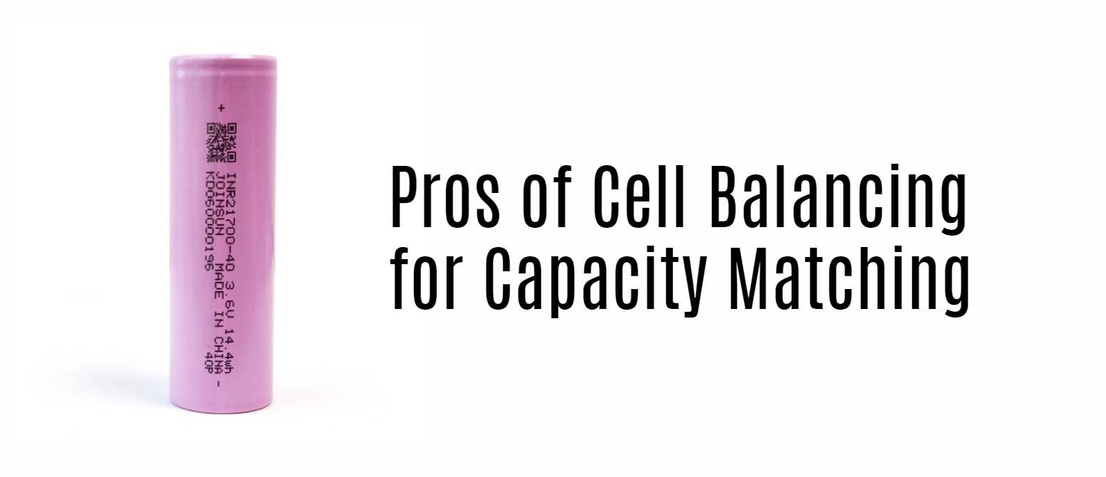Pros of Cell Balancing for Capacity Matching. joinsun 21700 lithium cell