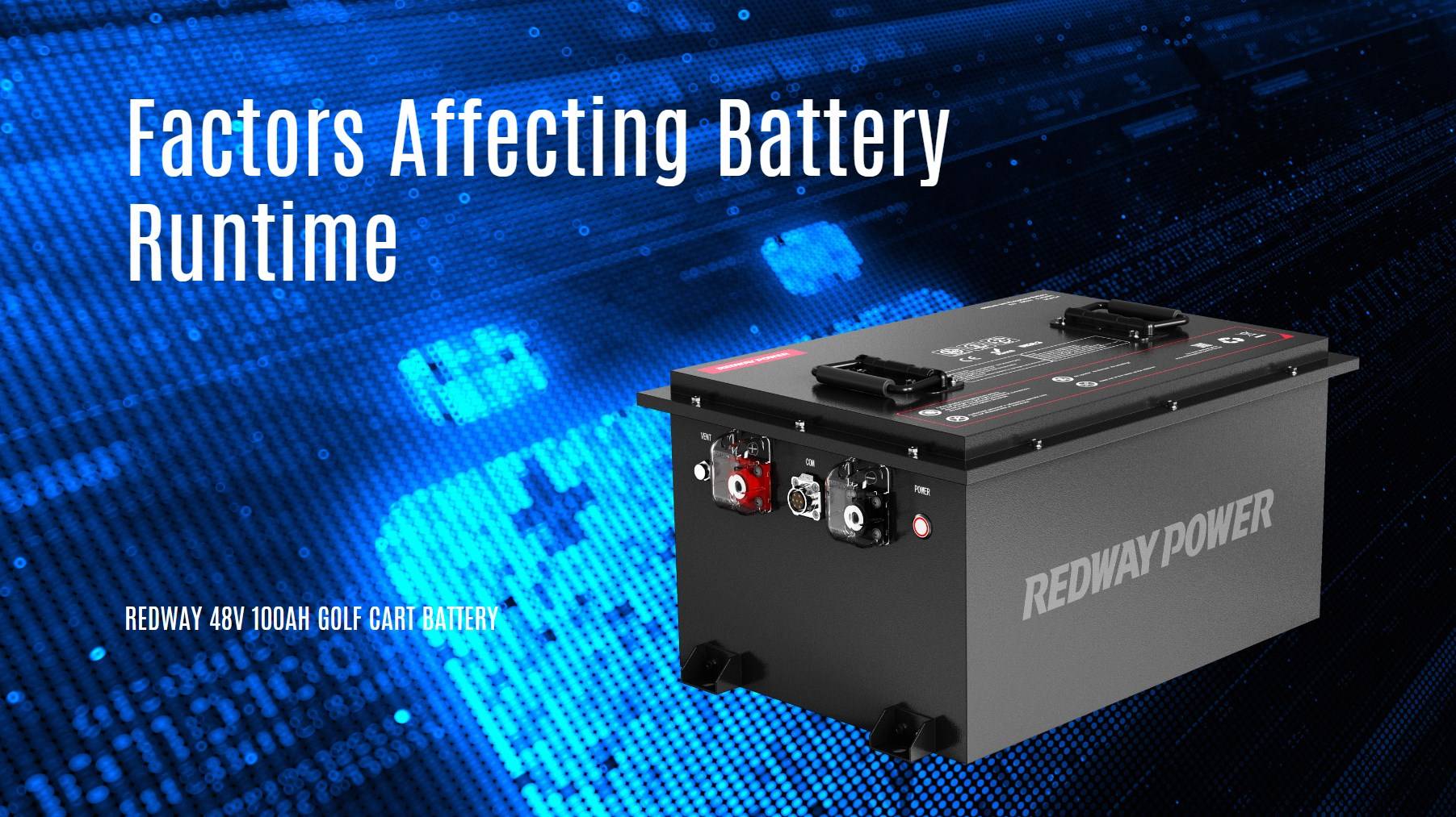 Factors Affecting Battery Runtime. 48V 100AH GOLF CART BATTERY LFP CATL EVE REDWAY