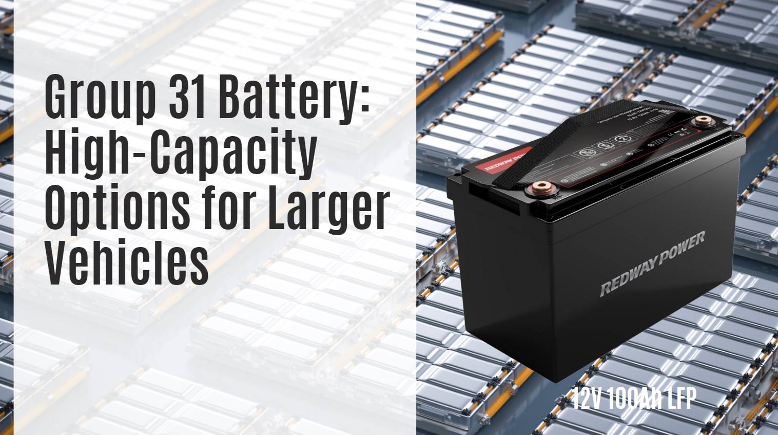 Group 31 Battery: High-Capacity Options for Larger Vehicles. 12v 100ah rv battery lfp redway