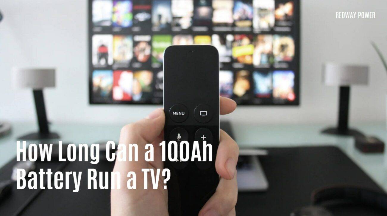 How Long Can a 100Ah Battery Run a TV?