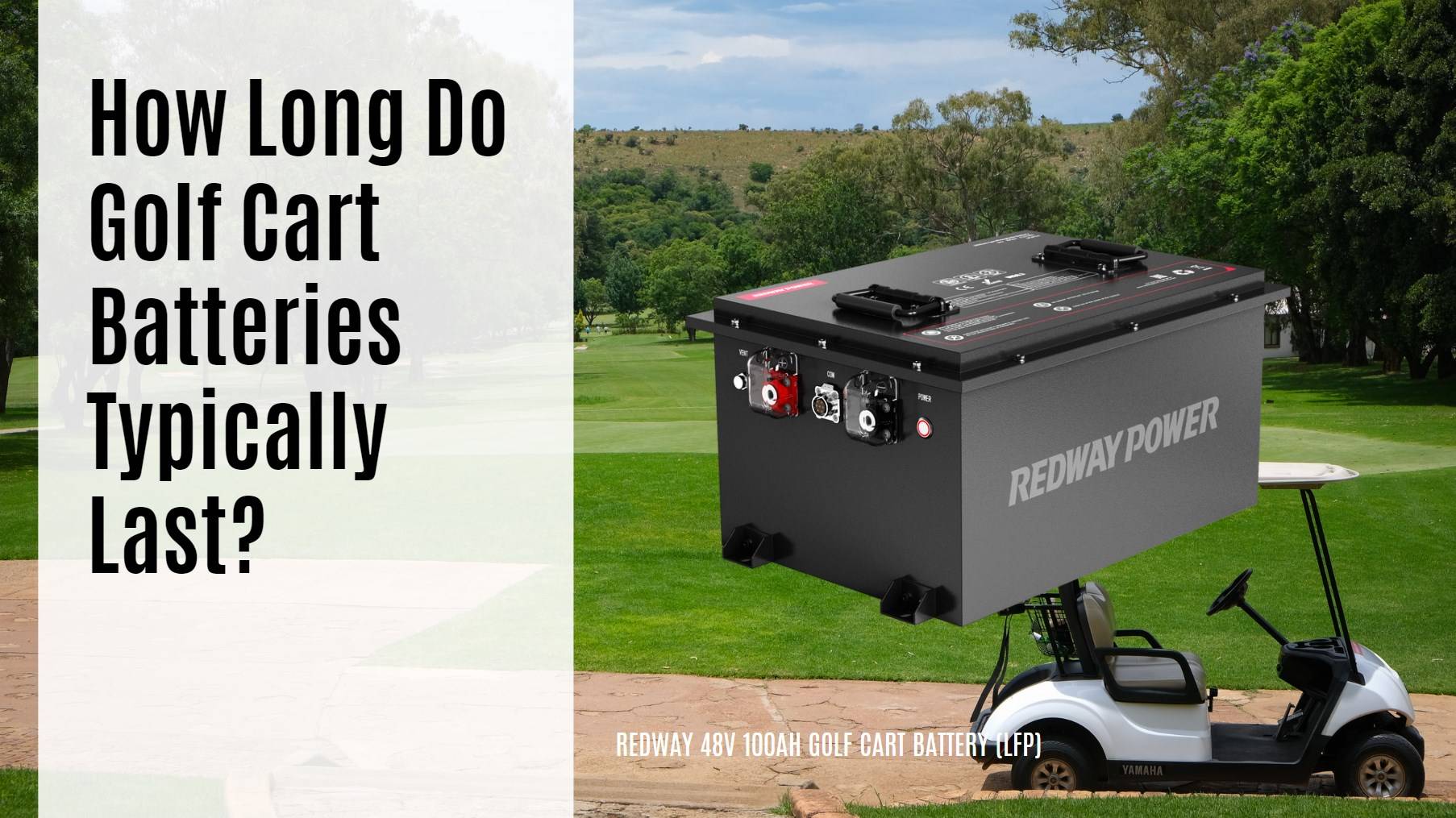 How Long Do Golf Cart Batteries Typically Last? 48v 100ah golf cart battery lfp lifepo4 catl redway