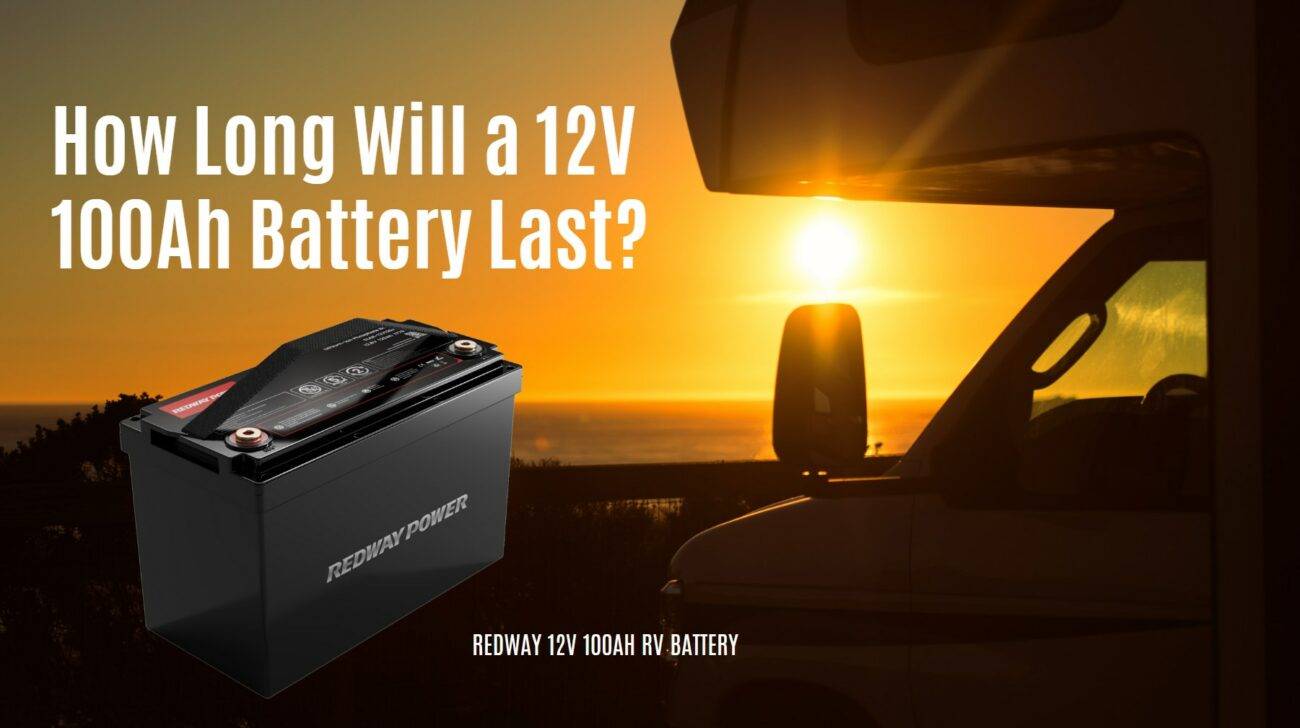How Long Will a 12V 100Ah Battery Last? 12V 100AH RV BATTERY CATL