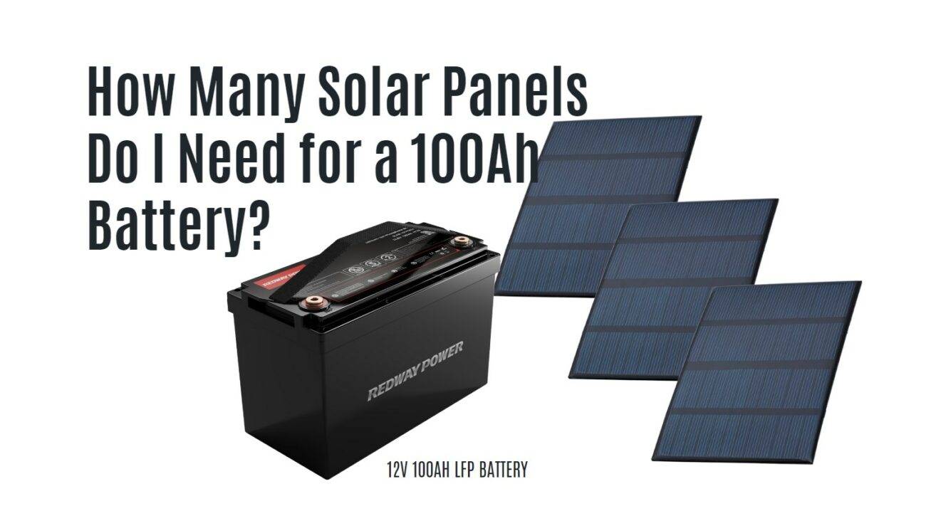 How Many Solar Panels Do I Need for a 100Ah Battery? 12v 100ah lfp battery rv catl eve redway