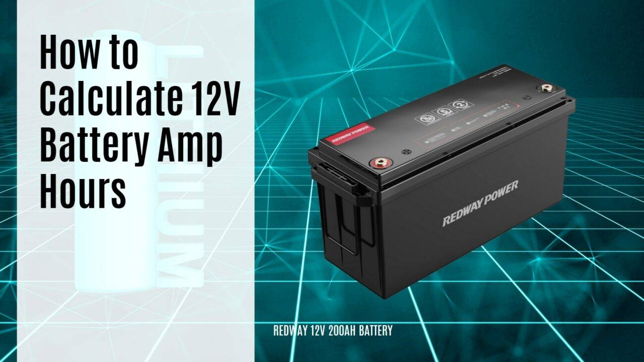 How to Calculate 12V Battery Amp Hours. 12v 200ah lfp battery rv