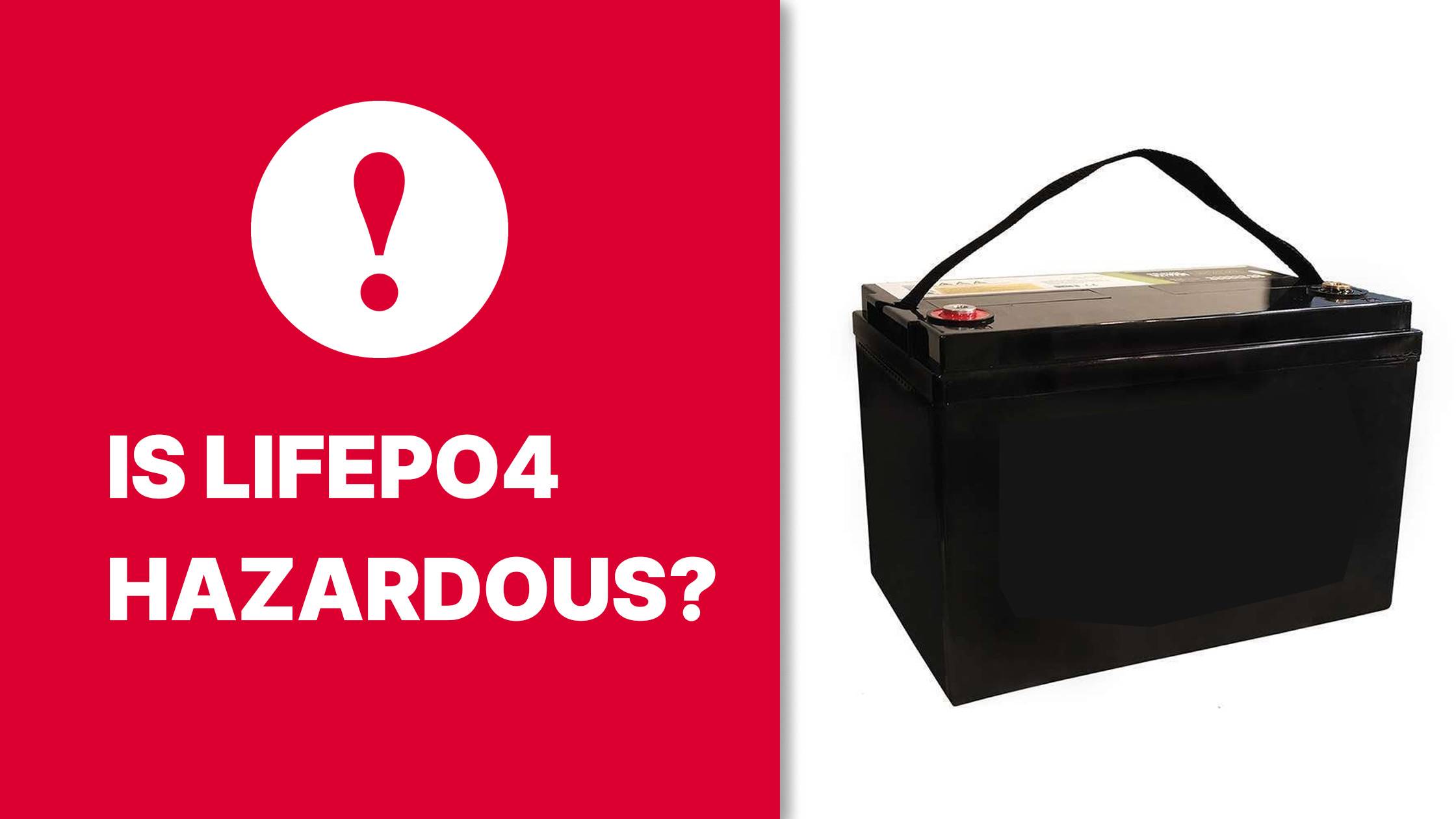 Is LiFePO4 hazardous? Can LiFePO4 batteries catch fire?