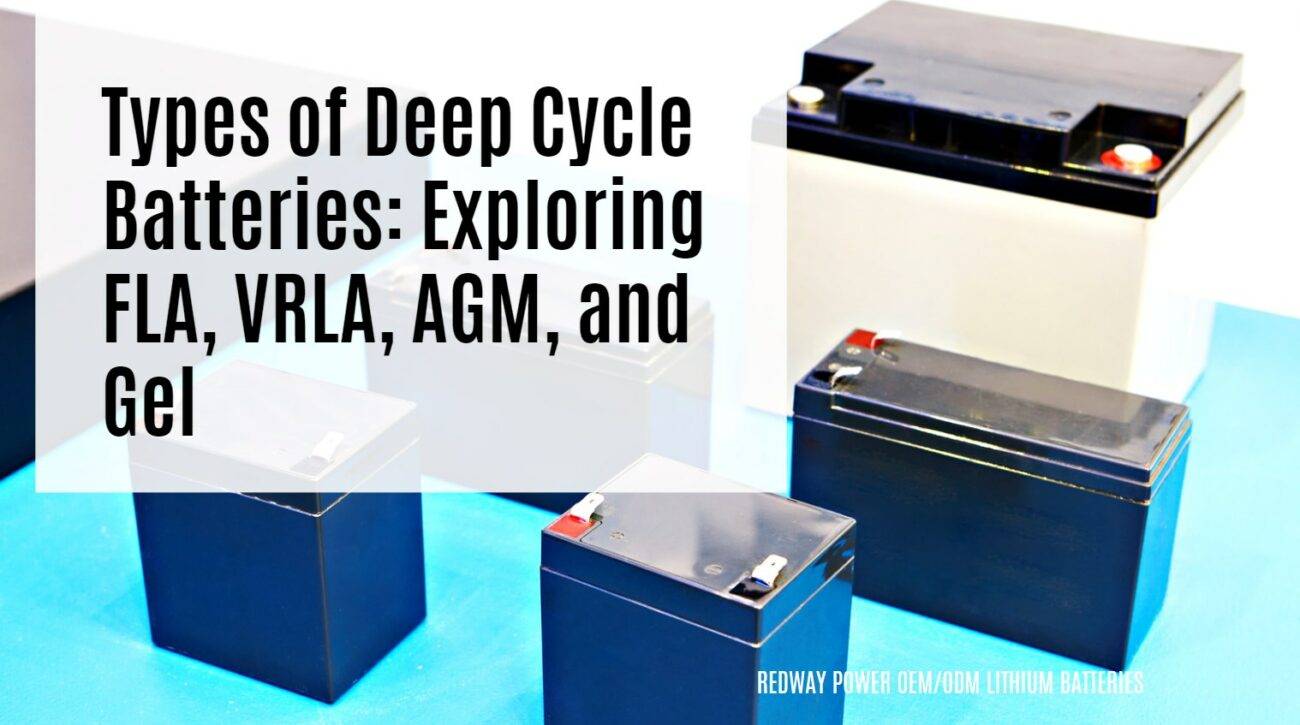 Types of Deep Cycle Batteries: Exploring FLA, VRLA, AGM, and Gel