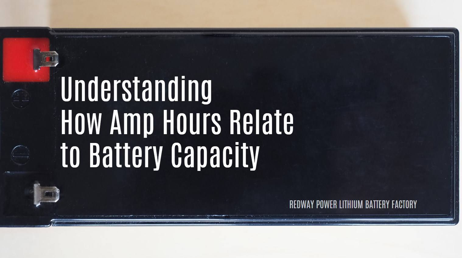 Understanding How Amp Hours Relate to Battery Capacity