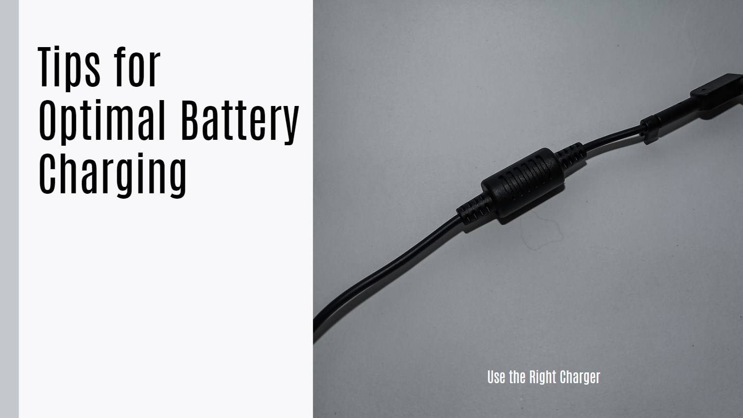 Tips for Optimal Battery Charging. Use the Right Charger.