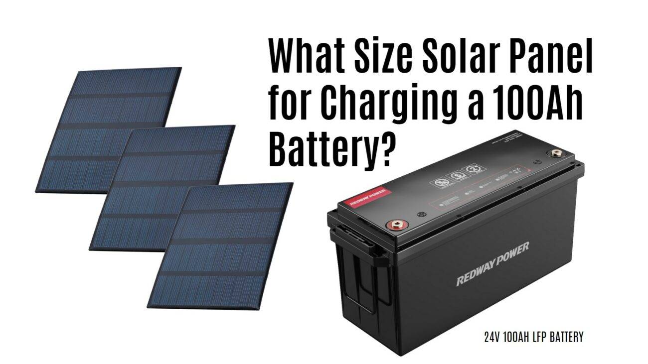 What Size Solar Panel for Charging a 100Ah Battery?