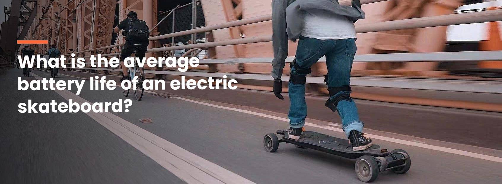 What is the average battery life of an electric skateboard?