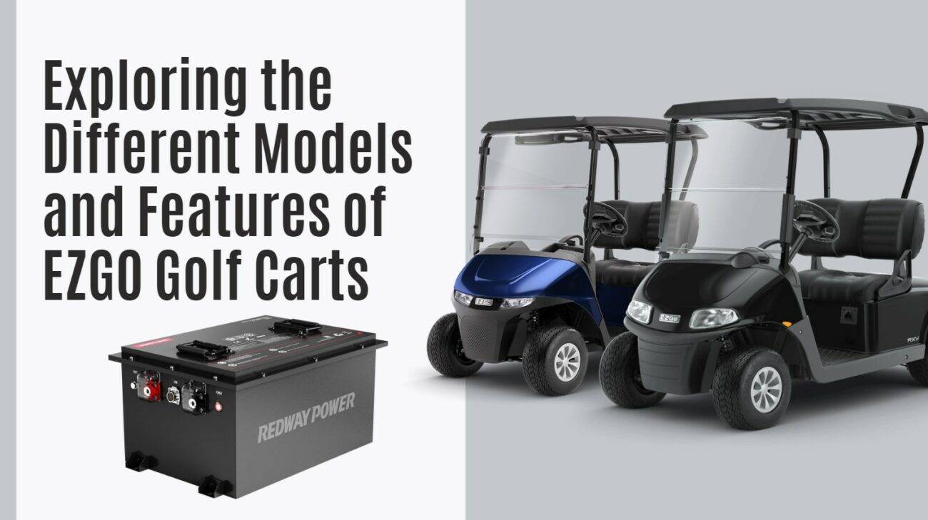 Exploring the Different Models and Features of EZGO Golf Carts. 48v 100ah golf cart battery