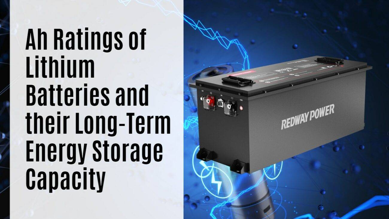 Understanding Ah Ratings of Lithium Batteries and their Long-Term Energy Storage Capacity. 48v 150ah golf cart battery lfp redway