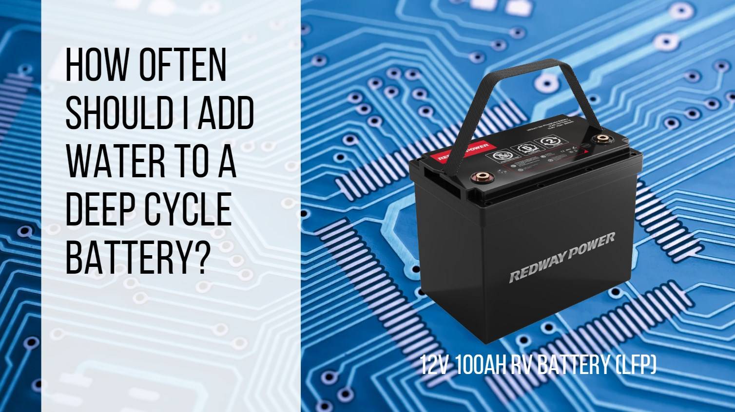 How often should I add water to a deep cycle battery? Maintenance BCI Group Size Batteries. rv 12v 100ah lfp battery top 10 worldwide global