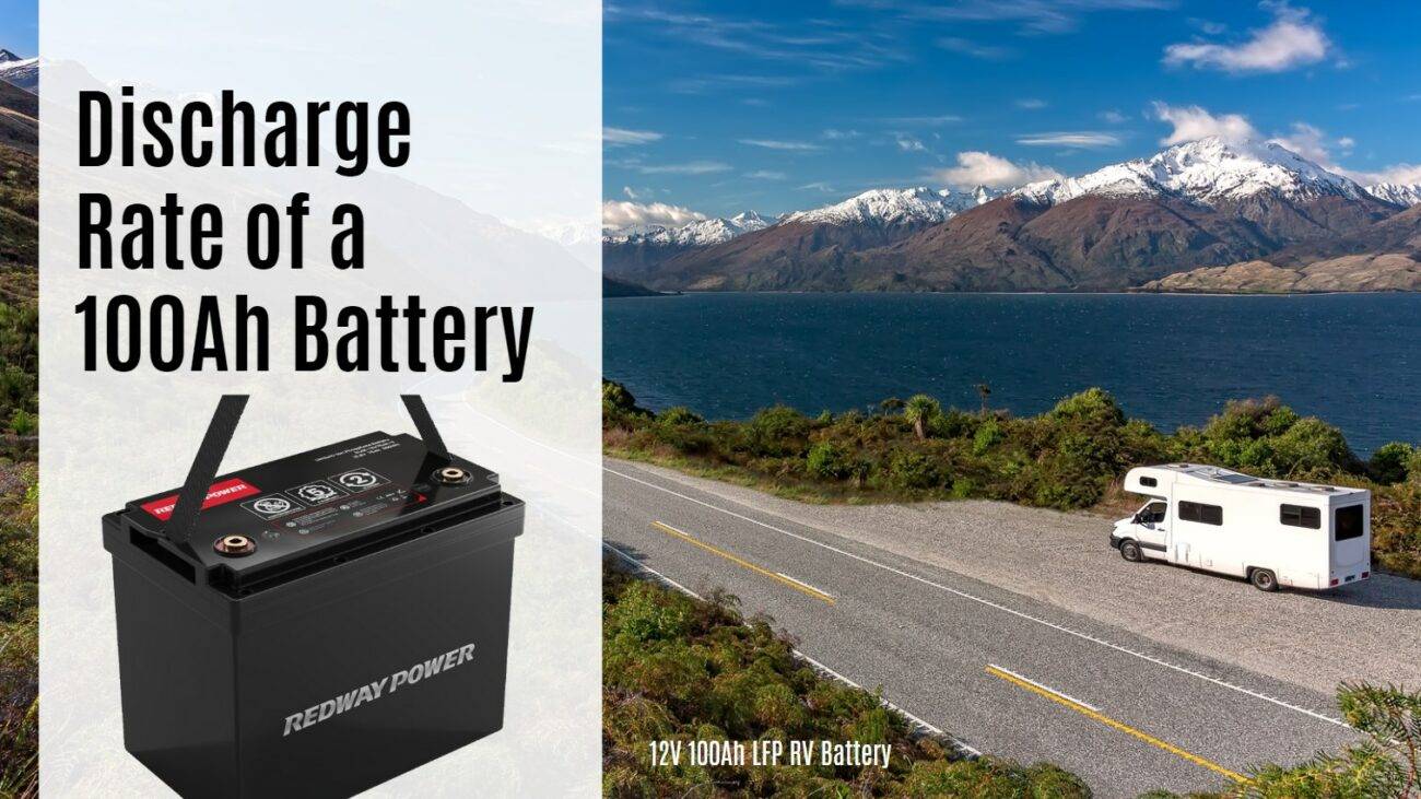 Discharge Rate of a 100Ah Battery: Understanding Battery Performance. rv battery 12v 100ah catl eve redway manufacturer