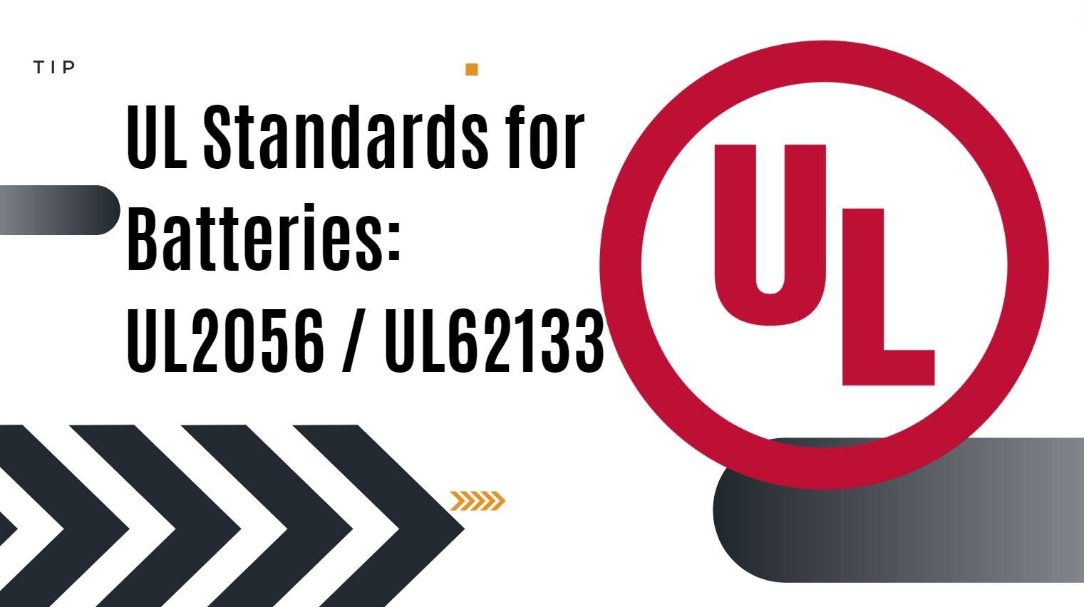Understanding UL Standards for Batteries: UL2056 and UL62133 Explained