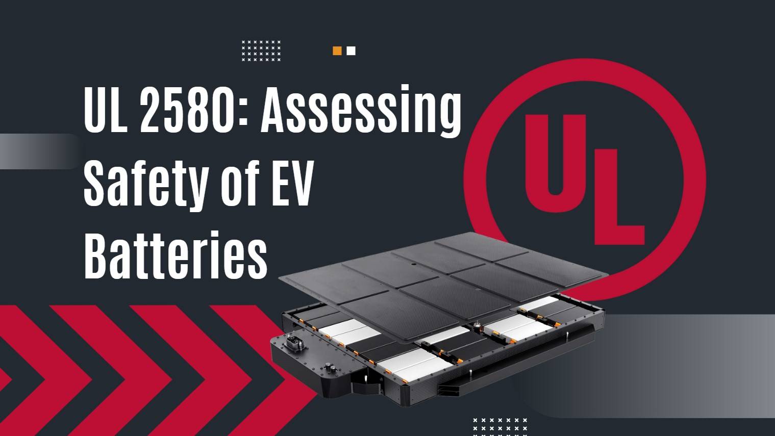 Understanding UL 2580: Assessing Safety and Performance of EV Batteries