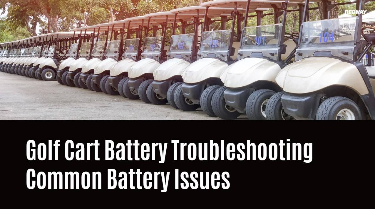 golf cart lithium battery Troubleshooting Common Battery Issues