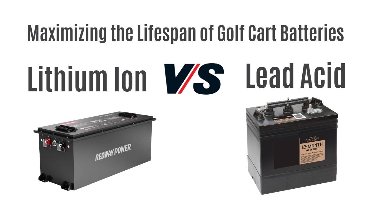 Maximizing the Lifespan of Golf Cart Batteries: Lithium Ion vs. Lead Acid. 48v 100ah lifepo4 battery