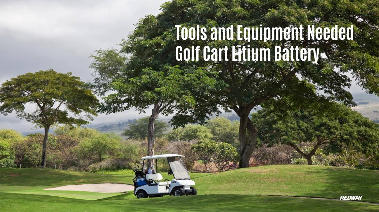 golf cart lithium battery. Tools and Equipment Needed