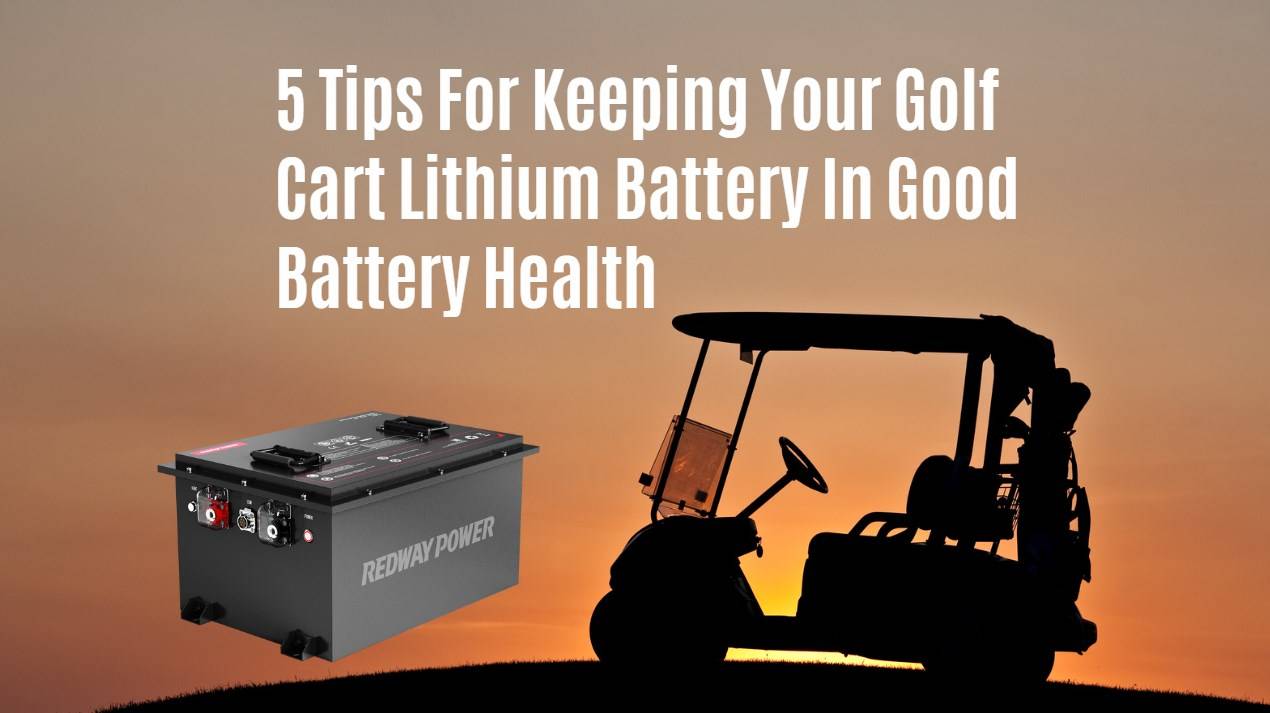 5 Tips For Keeping Your Golf Cart Lithium Battery In Good Battery Health. 48v 100ah lifepo4 battery bluetooth