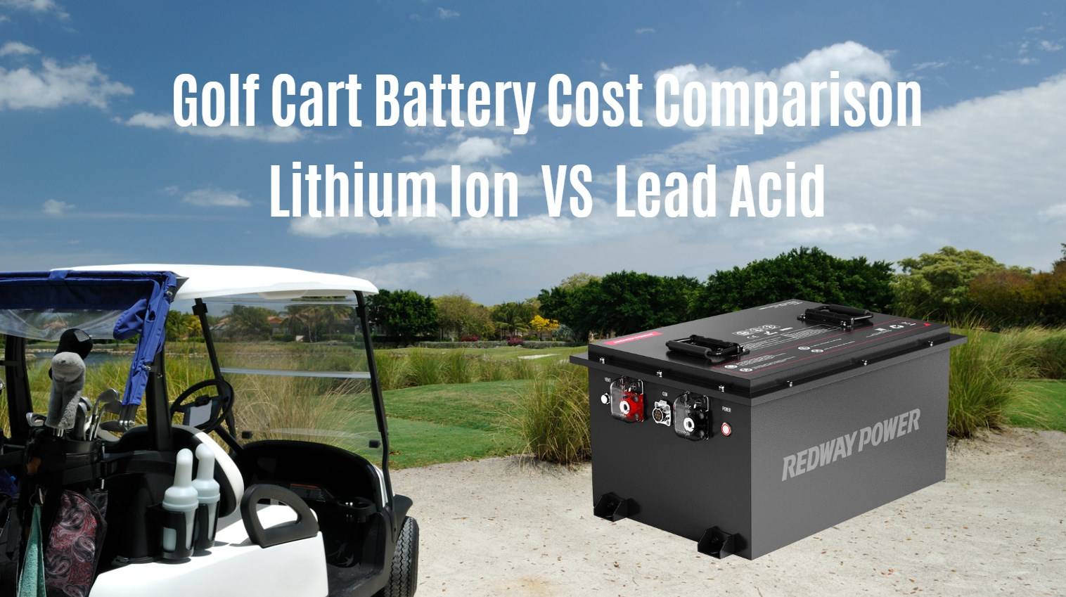 GOLF CART LITHIUM BATTERY Cost Comparison . LEAD-ACID VS LITHIUM ION