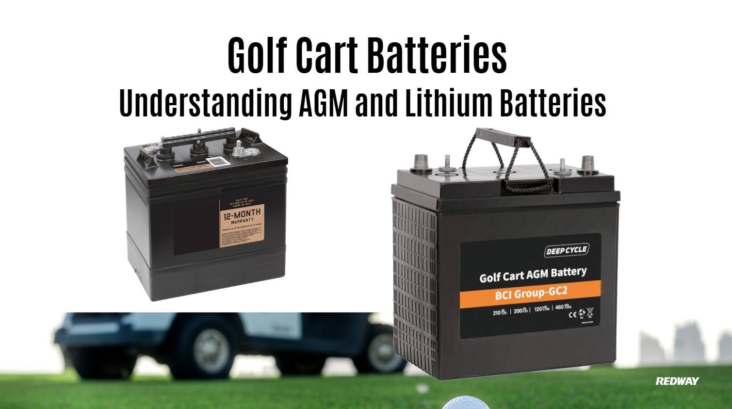 Understanding golf cart AGM and Lithium Batteries. Lithium Ion vs. Lead Acid Golf Cart Batteries.