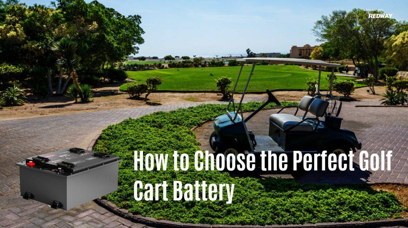 Ultimate Guide: How to Choose the Perfect Golf Cart Battery. 48v 100ah lfp battery