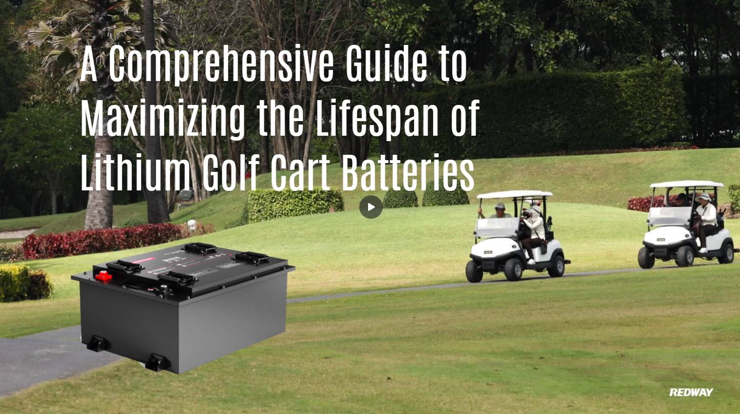 A Comprehensive Guide to Maximizing the Lifespan of Lithium Golf Cart Batteries. 48v 150ah 48v 100ah lfp