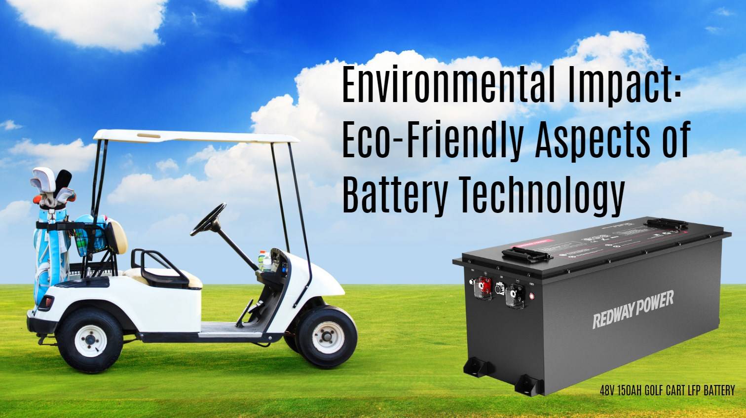 Environmental Impact: Eco-Friendly Aspects of Battery Technology. 48V 150Ah golf cart lithium battery lfp factory manufacturer