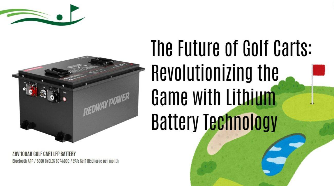 The Future of Golf Carts: Revolutionizing the Game with Lithium Battery Technology. golf cart lithium battery 48v 100ah factory manufacturer oem odm