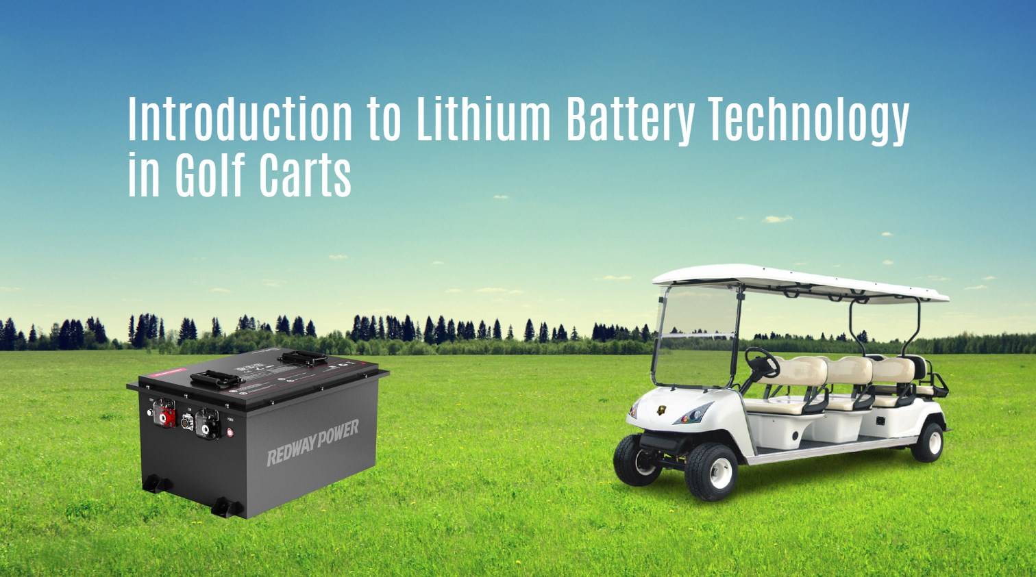 Introduction to Lithium Battery Technology in Golf Carts. 48v 100ah lfp battery golf cart. 6000 cycles