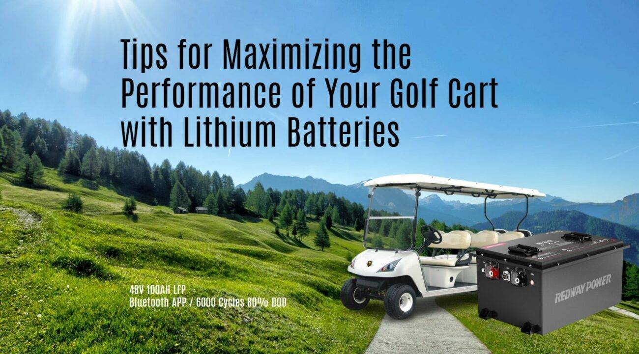 Tips for Maximizing the Performance of Your Golf Cart with Lithium Batteries. golf cart lithium battery 48v 100ah bluetooth manufacturer oem odm