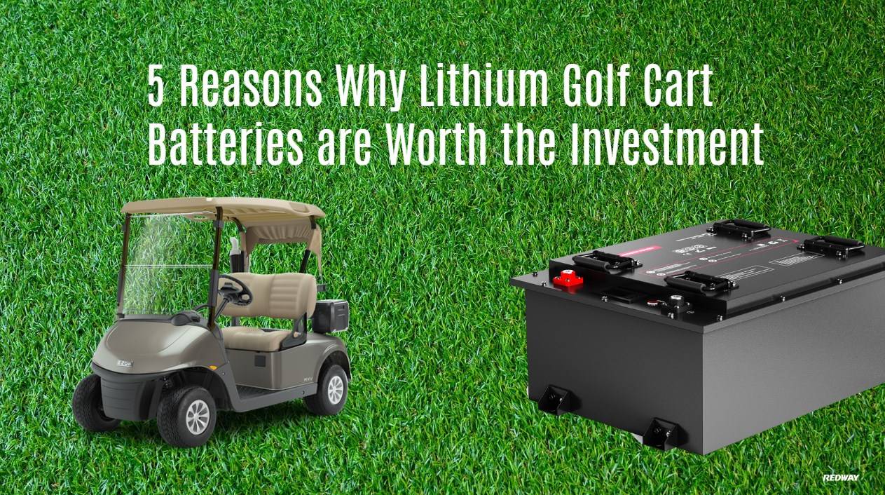 5 Reasons Why Lithium Golf Cart Batteries are Worth the Investment. golf cart lithium battery 48v 150ah factory manufacturer oem odm